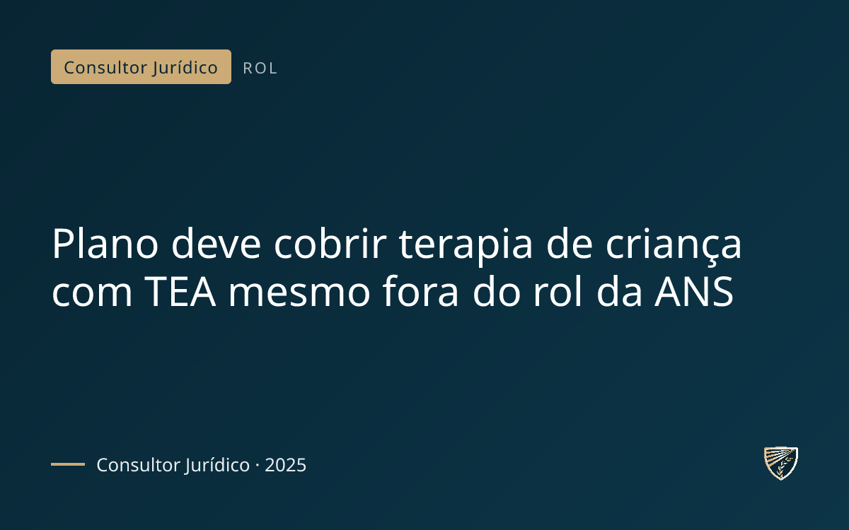 Plano deve cobrir terapia de criança com TEA mesmo fora do rol da ANS