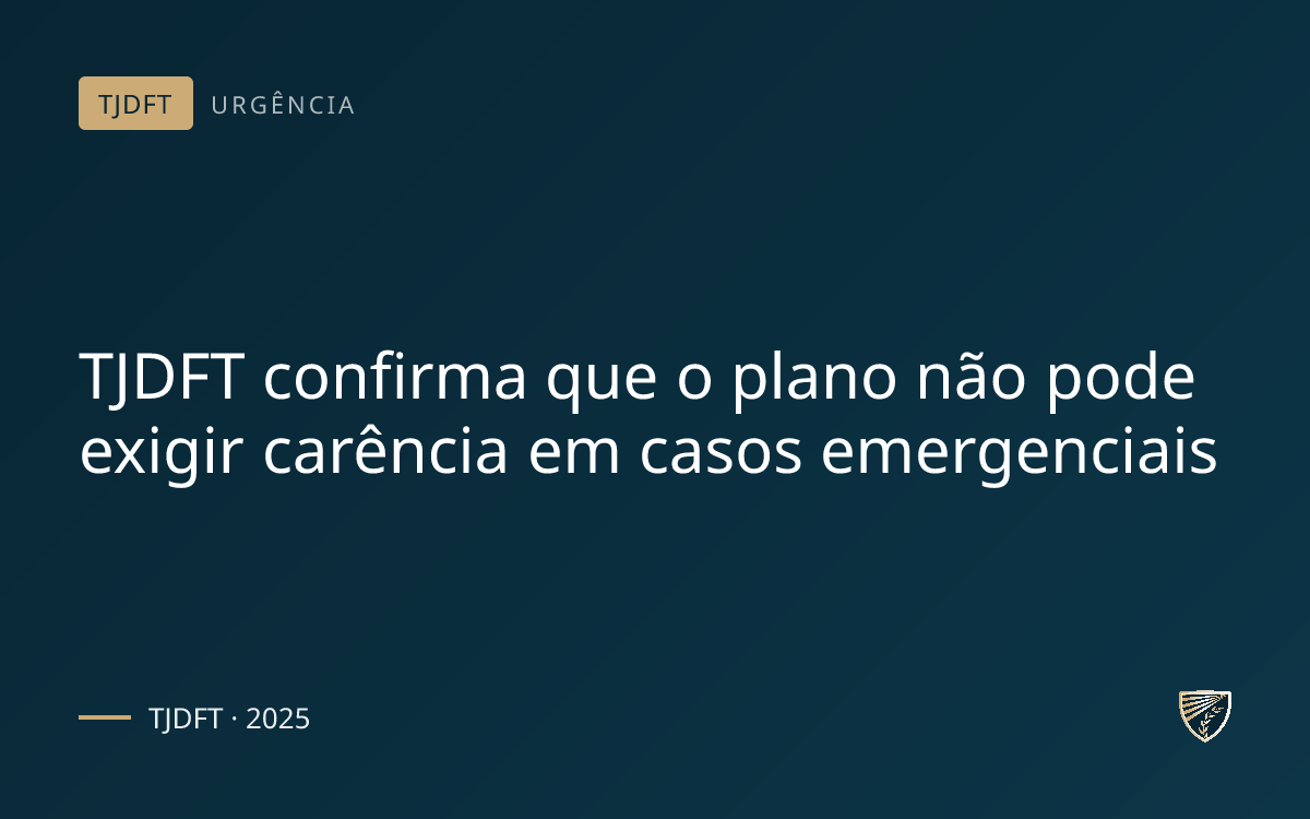 TJDFT confirma que o plano não pode exigir carência em casos emergenciais