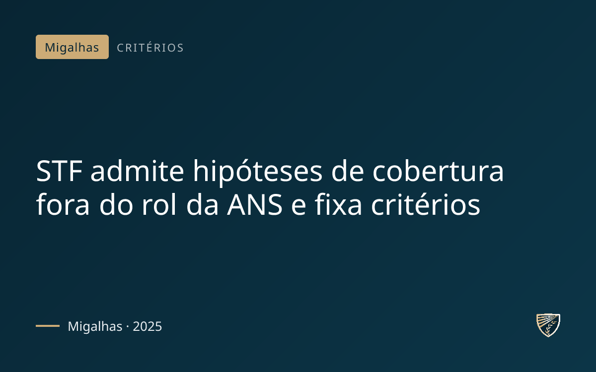 STF admite hipóteses de cobertura fora do rol da ANS e fixa critérios