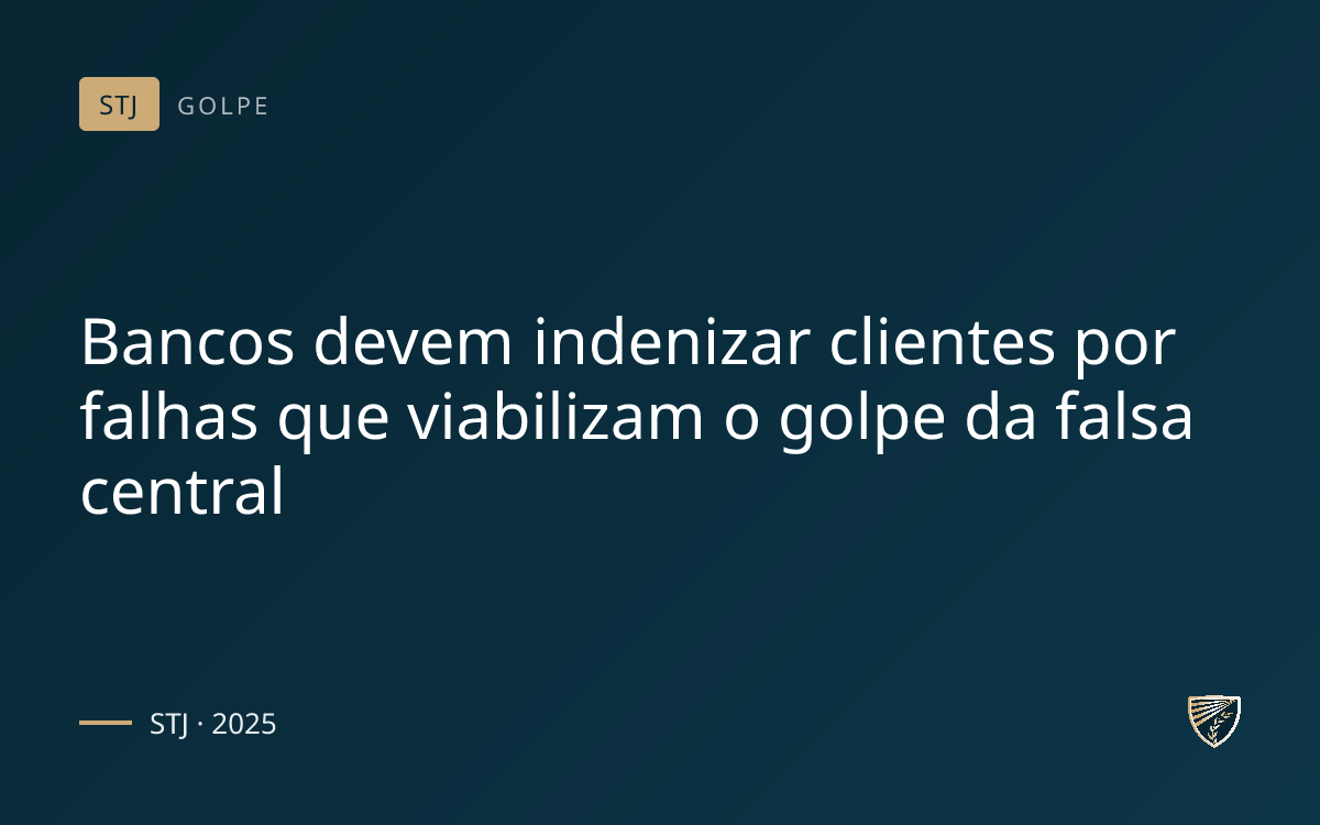 Bancos devem indenizar clientes por falhas que viabilizam o golpe da falsa central