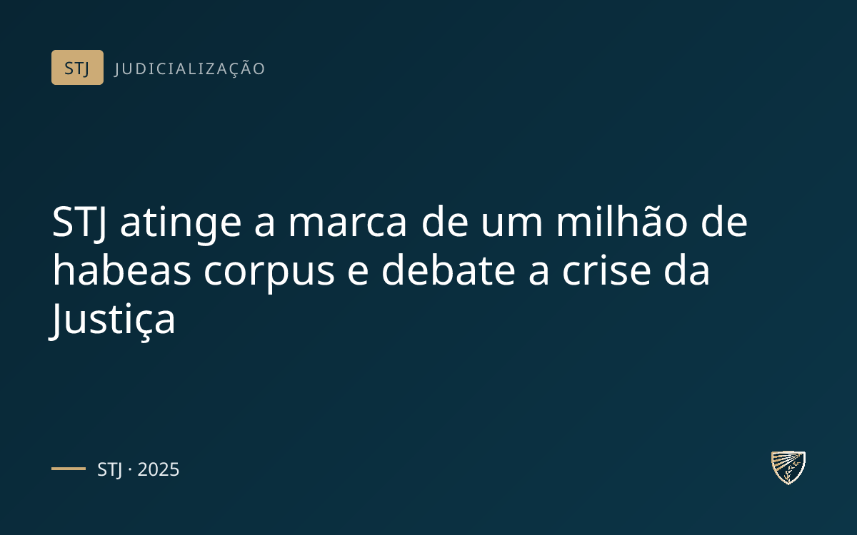 STJ atinge a marca de um milhão de habeas corpus e debate a crise da Justiça