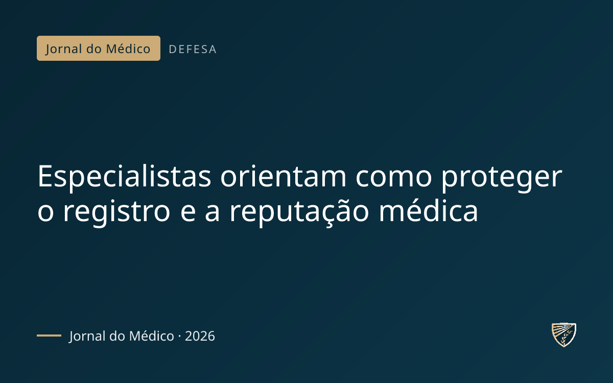 Especialistas orientam como proteger o registro e a reputação médica