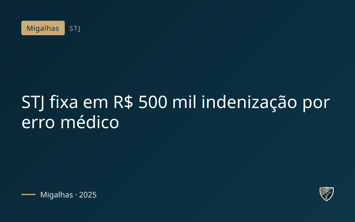 STJ fixa em R$ 500 mil indenização por erro médico