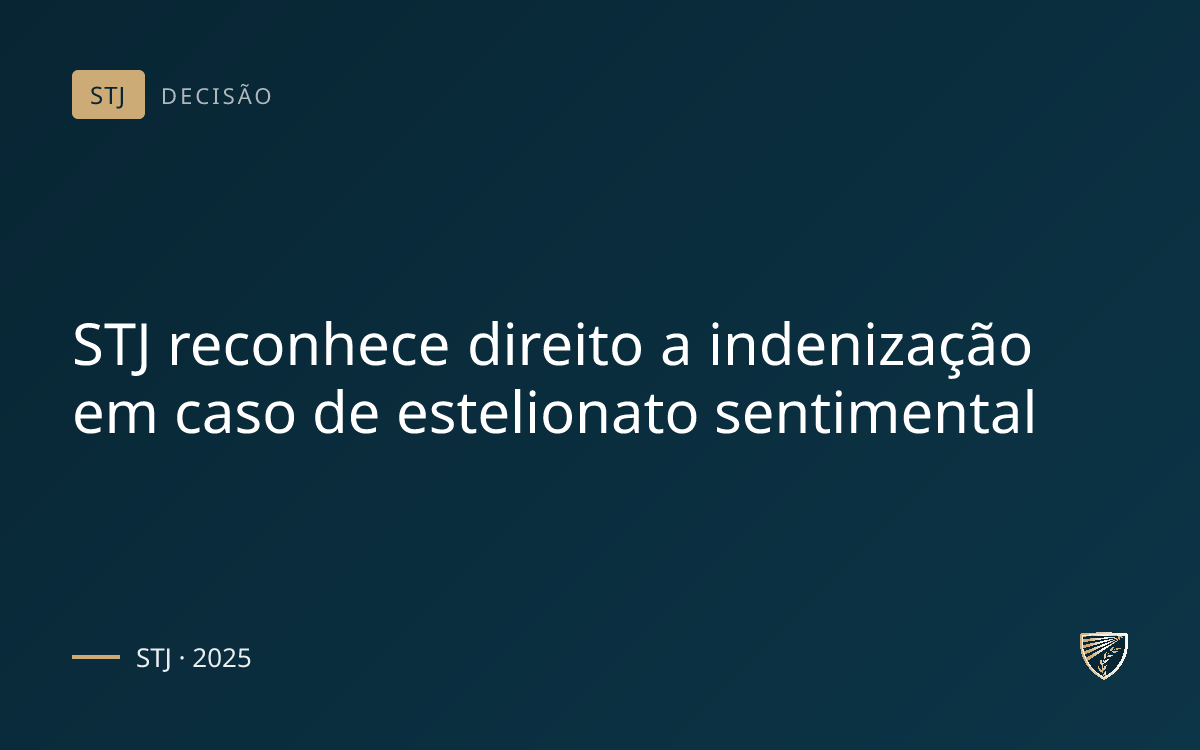 STJ reconhece direito a indenização em caso de estelionato sentimental