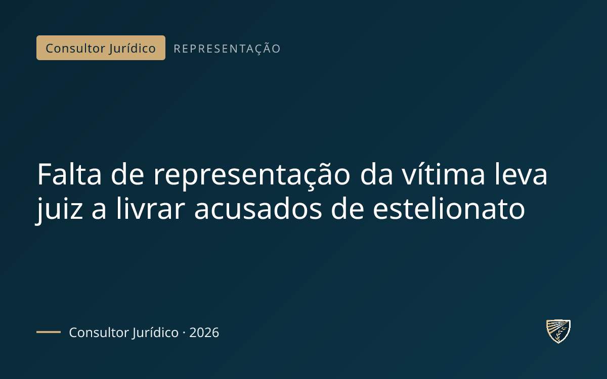 Falta de representação da vítima leva juiz a livrar acusados de estelionato