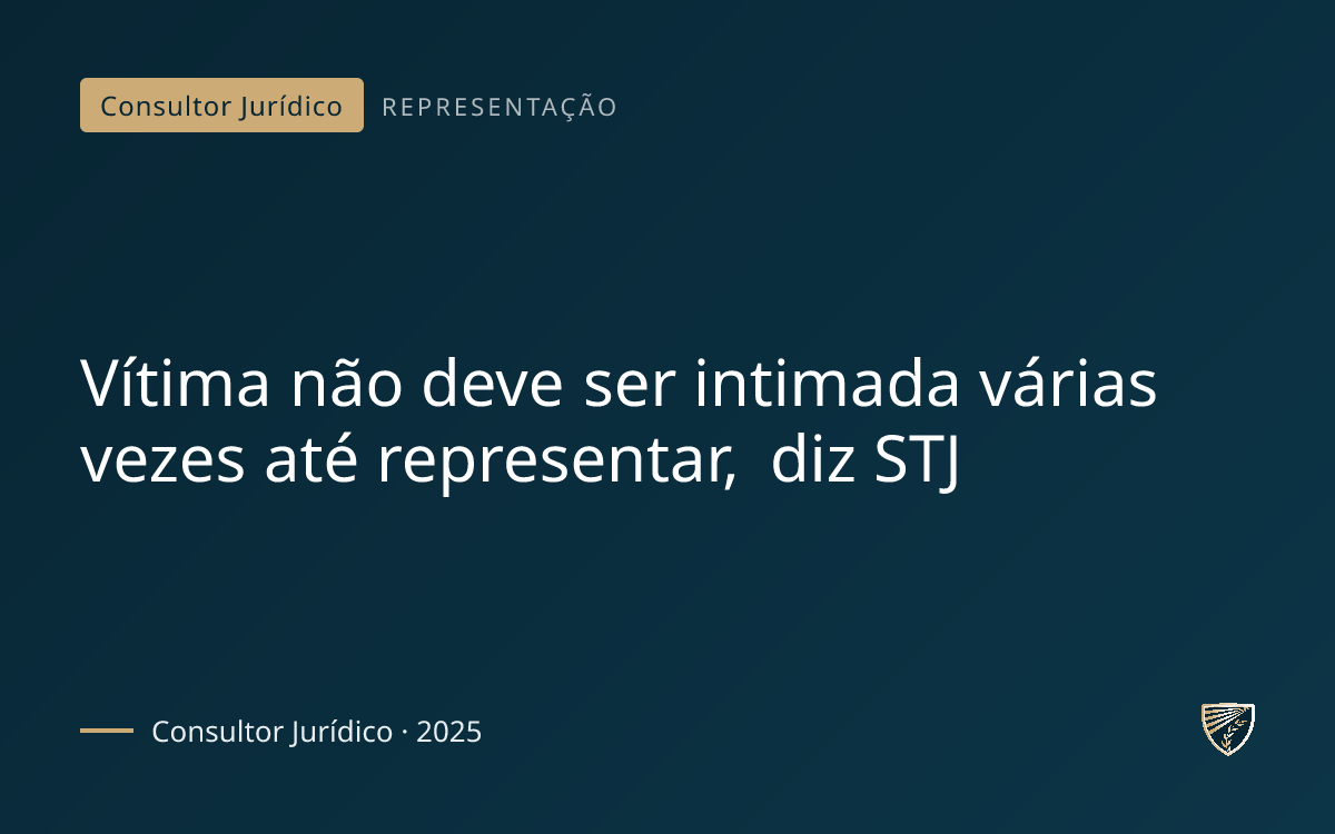 Vítima não deve ser intimada várias vezes até representar, diz STJ
