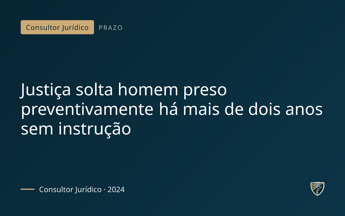 Justiça solta homem preso preventivamente há mais de dois anos sem instrução