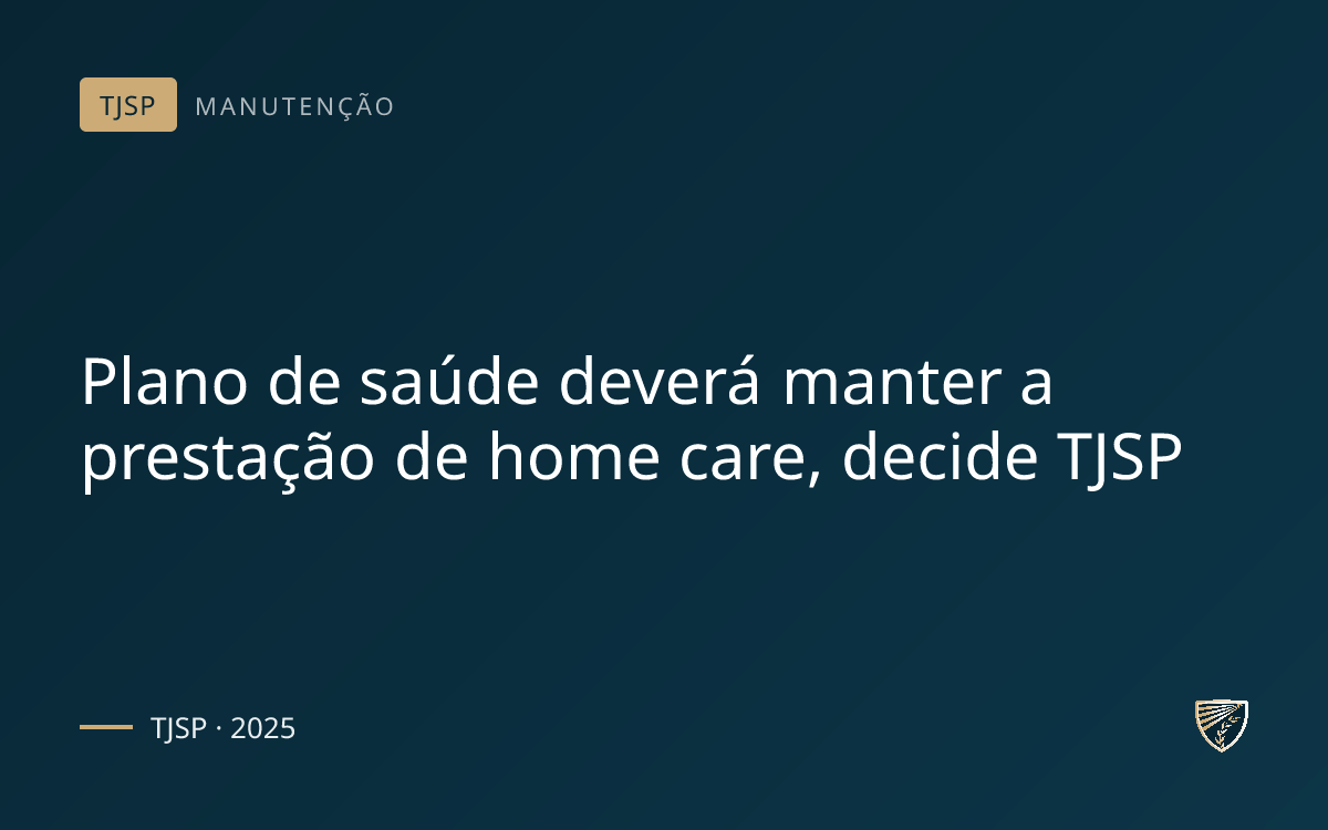 Plano de saúde deverá manter a prestação de home care, decide TJSP
