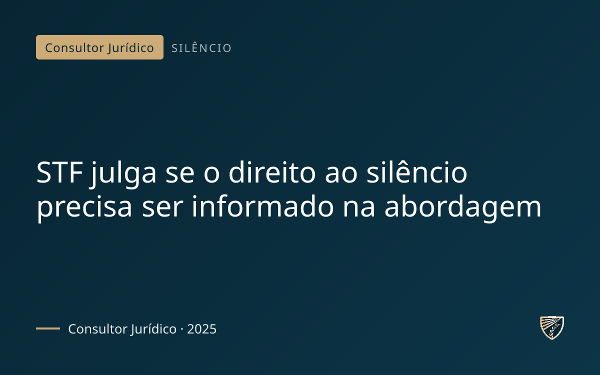 STF julga se o direito ao silêncio precisa ser informado na abordagem