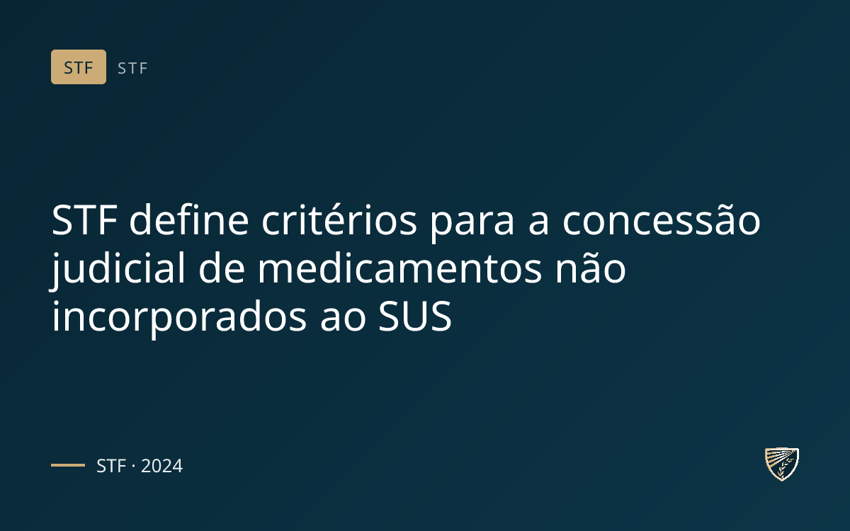 STF define critérios para a concessão judicial de medicamentos não incorporados ao SUS