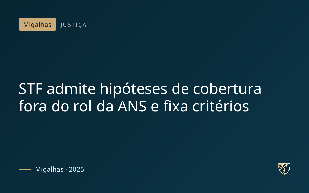 STF admite hipóteses de cobertura fora do rol da ANS e fixa critérios