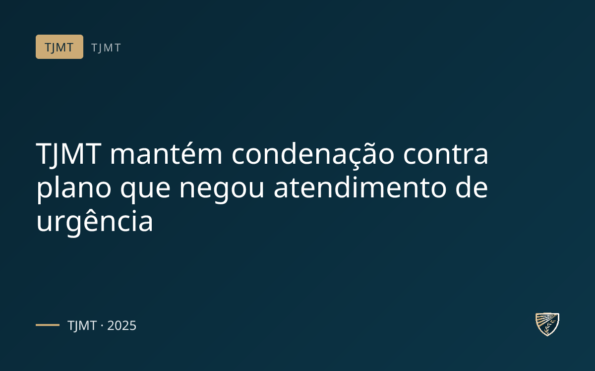 TJMT mantém condenação contra plano que negou atendimento de urgência